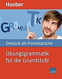 Hueber Dictionaries and Study-AIDS: Ubungsgrammatik Fur Die Grundstufe (Paperback)