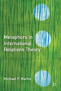 Metaphors in International Relations Theory (Hardcover)