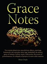 Grace Notes: True Stories about Sins, Sons, Shrines, Marriage... (Paperback)