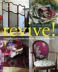 Revive! : Inspired Interiors from Recycled Materials (Paperback)