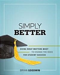 Simply Better: Doing What Matters Most to Change the Odds for Student Success (Paperback)