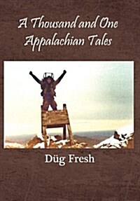 A Thousand and One Appalachian Tales (Hardcover)