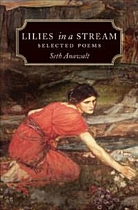 Lilies in a Stream: Selected Poems (Paperback)