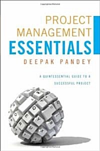 Project Management Essentials: A Quintessential Guide to a Successful Project (Paperback)