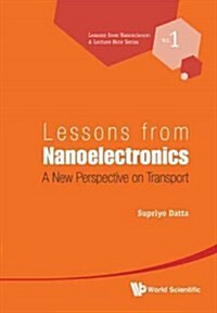 Lessons from Nanoelectronics: A New Perspective on Transport (Hardcover)