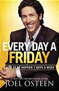 Every Day a Friday : How to Be Happier 7 Days a Week (Paperback)