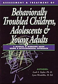 Assessment & Treatment of Behaviorally Troubled Children, Adolescents & Young Adults (Paperback)