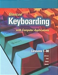 Glencoe Keyboarding With Computer Applications, Short Course, Top-bound , Lessons 1-80 (Hardcover, Student)