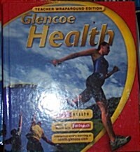 Glencoe Health Teachers Wraparound Edition (Hardcover, Teachers Guide)