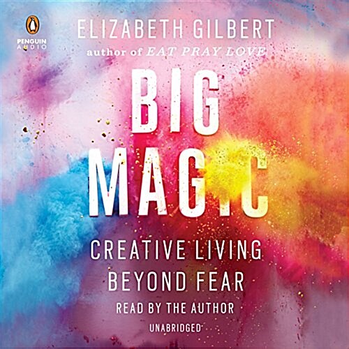 Big Magic: Creative Living Beyond Fear (Audio CD)