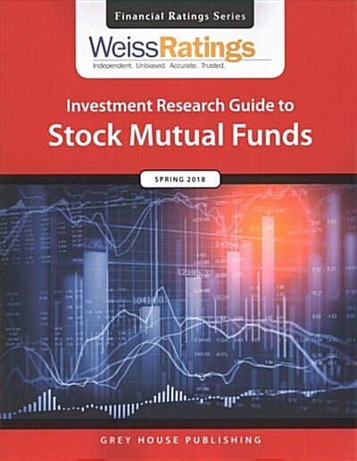 Weiss Ratings Investment Research Guide to Stock Mutual Funds, Spring 2018 (Paperback)