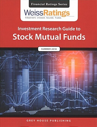 Weiss Ratings Investment Research Guide to Stock Mutual Funds, Summer 2018 (Paperback)