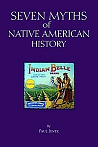 Seven Myths of Native American History (Paperback)