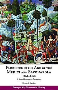 Florence in the Age of the Medici and Savonarola, 1464?498 (Paperback)