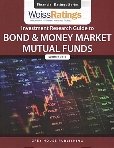 Weiss Ratings Investment Research Guide to Bond & Money Market Mutual Funds, Summer 2018 (Paperback)