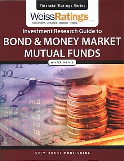 Weiss Ratings Investment Research Guide to Bond & Money Market Mutual Funds, Winter 17/18 (Paperback)