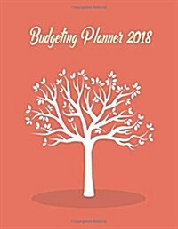 Budgeting Planner 2018: Planner Journal Notebook Finance Planner - Money Organizer - Budget Planner - Monthly Budget Planner - Debt Tracker - (Paperback)