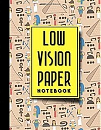 Low Vision Paper Notebook: Bold Line White Paper For Low Vision Writing, Great for Students, Work, Writers, School & Taking Notes, Cute Ancient E (Paperback)