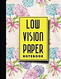 Low Vision Paper Notebook: Low Vision Lined Paper, Low Vision Writing Paper, Hydrangea Flower Cover, 8.5 x 11, 200 pages (Paperback)