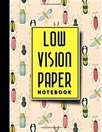 Low Vision Paper Notebook: Low Vision Lined Paper, Low Vision Writing Paper, Cute Insects & Bugs Cover, 8.5 x 11, 200 pages (Paperback)