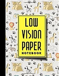 Low Vision Paper Notebook: vision handwriting paper, Low Vision Writing Aids, Cute Safari Wild Animals Cover, 8.5 x 11, 200 pages (Paperback)