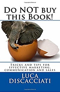 Do NOT buy this Book: Marketing and Communication Tips & Tricks (Paperback)