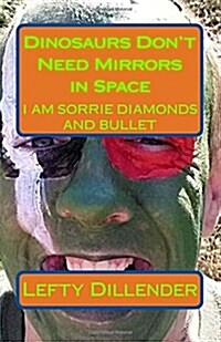 Dinosaurs Dont Need Mirrors in Space (Paperback)