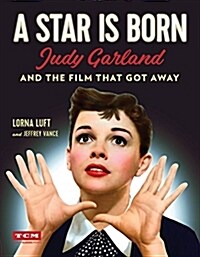 A Star Is Born: Judy Garland and the Film That Got Away (Hardcover)