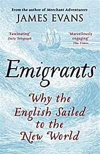 Emigrants : Why the English Sailed to the New World (Paperback)