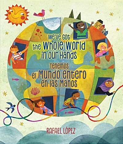 Weve Got the Whole World in Our Hands / Tenemos El Mundo Entero En Las Manos (Bilingual) (Hardcover)