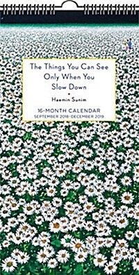 The Things You Can See Only When You Slow Down 16-Month 2018-2019 Wall Calendar: September 2018-December 2019 (Wall)