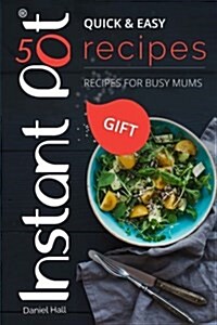 Instant Pot. 50 Recipes, Quick & Easy. Recipes for Busy Mums. Full Color (Paperback)