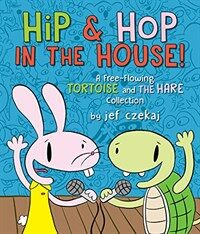 Hip & Hop in the House!: A Free-Flowing Tortoise and the Hare Collection (Hardcover)