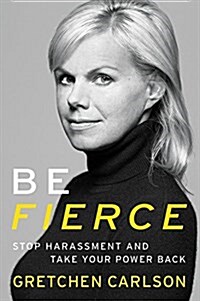 Be Fierce: Stop Harassment and Take Your Power Back (Paperback)