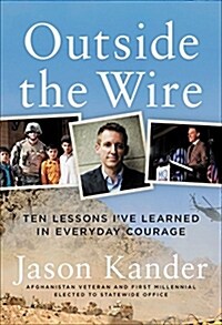 Outside the Wire: Ten Lessons Ive Learned in Everyday Courage (Hardcover)