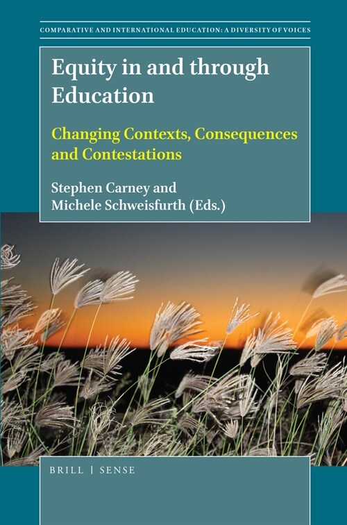 Equity in and Through Education: Changing Contexts, Consequences and Contestations (Hardcover)
