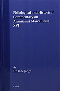 Philological and Historical Commentary on Ammianus Marcellinus XVI (Hardcover)