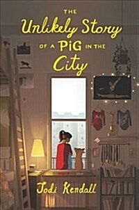 The Unlikely Story of a Pig in the City (Paperback, Reprint)