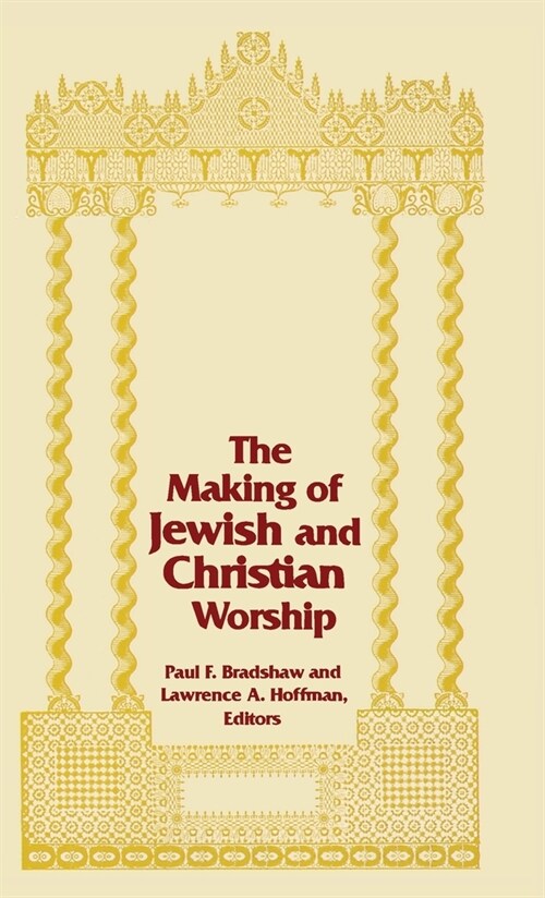 The Making of Jewish and Christian Worship (Hardcover)