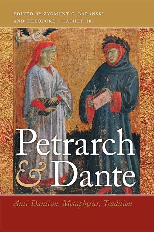 Petrarch and Dante: Anti-Dantism, Metaphysics, Tradition (Hardcover)
