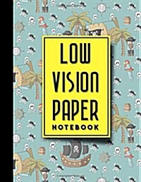 Low Vision Paper Notebook: vision handwriting paper, Low Vision Writing Aids, Cute Pirates Cover, 8.5 x 11, 200 pages (Paperback)