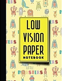 Low Vision Paper Notebook: Low Vision Book, Low Vision Notebook Paper, Cute Monsters Cover, 8.5 x 11, 200 pages (Paperback)