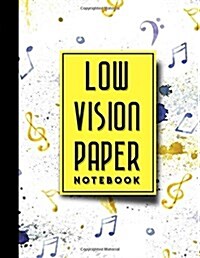 Low Vision Paper Notebook: vision handwriting paper, Low Vision Writing Aids, Music Lover Cover, 8.5 x 11, 200 pages (Paperback)