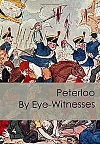 Peterloo by Eye-witnesses (Paperback)