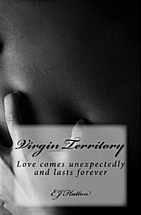 Virgin Territory: Love comes unexpectedly and lasts forever (Paperback)