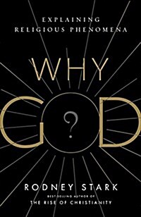 Why God?: Explaining Religious Phenomena (Paperback)