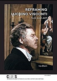 Reframing Luchino Visconti: Film and Art (Paperback)