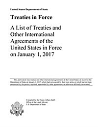 Treaties in Force 2017: A List of Treaties and Other International Agreements of the United States in Force on January 1, 2017 (Paperback)