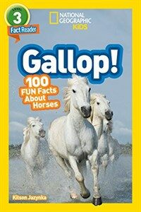 National Geographic Readers: Gallop! 100 Fun Facts about Horses (L3) (Paperback)