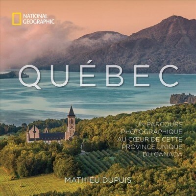 Quebec: Un Parcours Photographique Au Coeur de Cette Province Unique Du Canada (Hardcover)